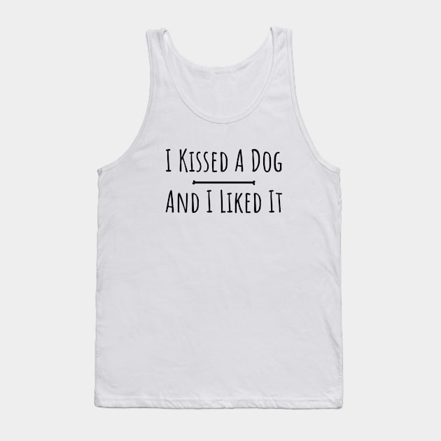 I kissed a dog and I liked it silly funny t-shirt Tank Top by RedYolk